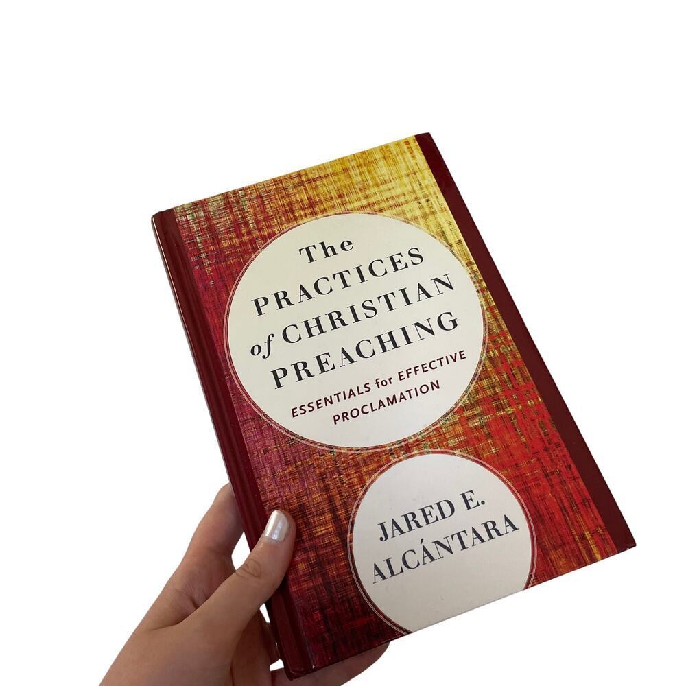 The Practices of Christian Preaching Book by Jared E. Alcantara